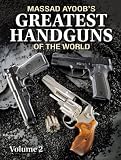 Massad Ayoob s Greatest Handguns of the World Volume II