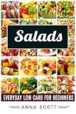 Salads: Everyday Salads for Beginners(salads recipes, salads for weight loss, salads cookbook, salad, salads, salads to go, salad a day, salad book, salads ... diet) (healthy food for everyday Book 8)