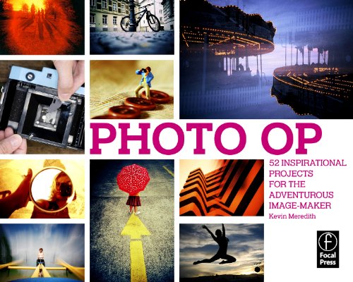 Photo Op: 52 Inspirational Projects for the Adventurous Image-maker