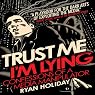 Trust Me, I'm Lying: Confessions of a Media Manipulator