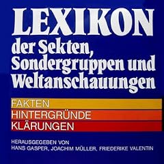 Lexikon der Sekten, Sondergruppen und Weltanschauungen. Fakten, Hintergr�nde, Kl�rungen