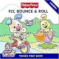 Fly, Bounce & Roll (Things That Move) (Fisher-price; Laugh, Smile Learn) (Board)