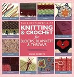 The encyclopedia of knitting & crochet for blocks, blankets & throws