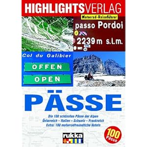 Lust auf . . ., P�sse, Die 100 sch�nsten P�sse der Alpen: Die 100 sch�nsten P�sse der Alpen - �sterreich - Italien - Schweiz - Frankreich. Extra: 100 motorradfreundliche Hotels