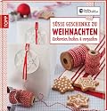 Die kreative Manufaktur - S&uuml;&szlig;e Geschenke zu Weihnachten: Leckereien backen & verpacken