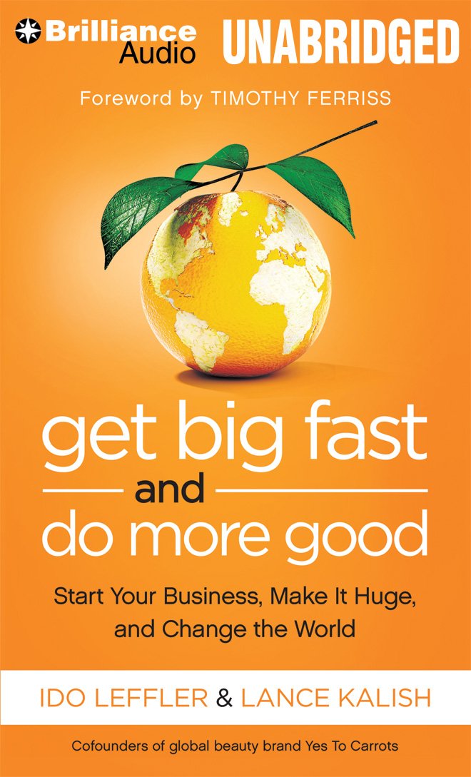 Get Big Fast and Do More Good: Start Your Business, Make It Huge ...