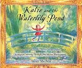 Katie and the Waterlily Pond: A Journey Through Five Magical Monet Masterpieces