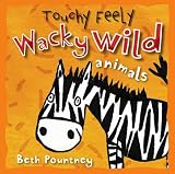 Touchy Feely: Wacky Wild Animals (Touchy Feely)