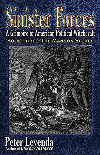 Sinister Forces—The Manson Secret: A Grimoire of American Political Witchcraft: 3 (Sinister Forces: A Grimoire of American Political Witchcraft)
