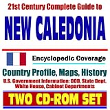 21st Century Complete Guide to New Caledonia - Encyclopedic Coverage, Country Profile, History, DOD, State Dept., White House, CIA Factbook (Two CD-ROM Set)