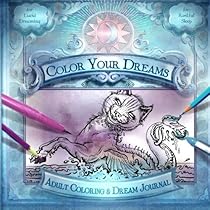 Color Your Dreams: Adult Coloring & Dream Journal (Volume 1) Color Your Dreams: Adult Coloring & Dream Journal (Volume 1)