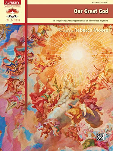 Our Great God - 11 Inspiring Arrangements of Timeless Hymns: Advanced Piano Collection (Sacred Performer Collections)