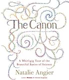 The Canon: A Whirligig Tour of the Beautiful Basics of Science