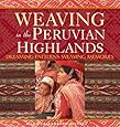 Weaving in the Peruvian Highlands: Dreaming Patterns, Weaving Memories