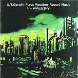 Plays Weather Report Music: 40th Anniversary