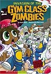 Invasion of the Gym Class Zombies (Graphic Sparks)
