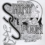 Shiny & the Spoon
