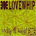 Whip It Baby!