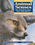 Animal Senses: How Animals See, Hear, Taste, Smell and Feel (Animal Behavior)
