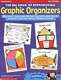 The Big Book of Reproducible Graphic Organizers: 50 Great Templates to Help Kids Get More Out of Reading, Writing, Social Studies and More