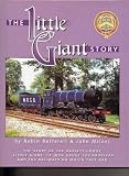 The Little Giant story : the story of the Bassett-Lowke 'Little Giant' 15 inch gauge locomotives and the railways on which they ran
