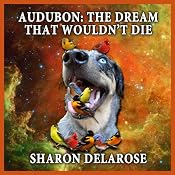 Audubon: The Dream That Wouldn't Die | [Sharon Delarose]