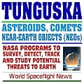 Tunguska - Impact in Siberia 1908, Comets, Asteroids, and Near-Earth Object Threats, NASA Programs to Survey and Study Asteroids and Comets (CD-ROM)
