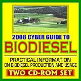 2008 Cyber Guide to Biodiesel - Information on Biodiesel Production and Usage, Comprehensive Coverage of All Aspects of Biodiesel (Two CD-ROM Set)