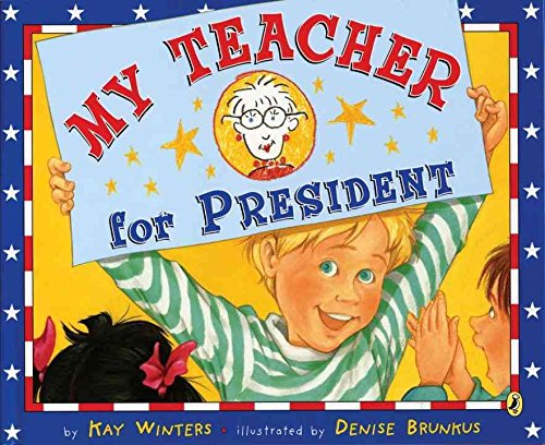 [My Teacher for President] (By: Kay Winters) [published: April, 2012]