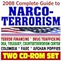 2008 Complete Guide to Narco-Terrorism, Terror Financing, Drug Trafficking, Colombia Drug Cartels, FARC, Afghan Poppy Production, Narcotics (Two CD-ROM Set)