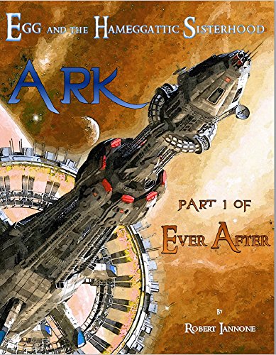 Ark - Box Set #6, Part 1 of Ever After [an Egg and the Hameggattic Sisterhood novel]