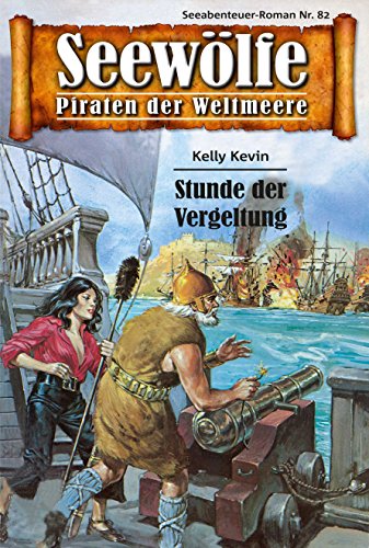 Seewölfe - Piraten der Weltmeere 82: Stunde der Vergeltung (German Edition)