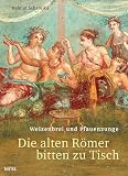 Die alten R�mer bitten zu Tisch, Weizenbrei und Pfauenzunge: Das Imperium des Goumets, Delikatessen aus aller Welt - Helmut Schareika