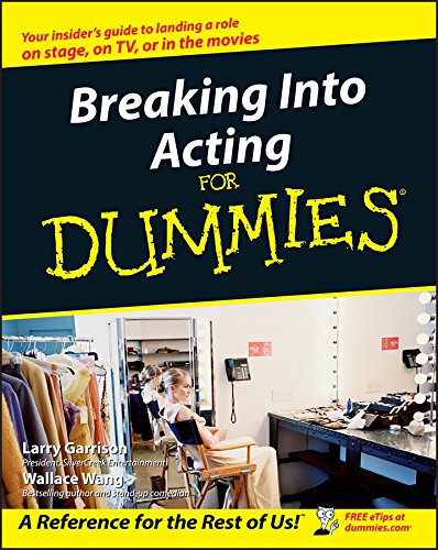 Breaking Into Acting For Dummies, by Larry Garrison, Wallace Wang Breaking Into Acting For Dummies, by Larry Garrison, Wallace Wang