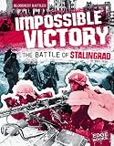 Impossible Victory: The Battle of Stalingrad (Edge Books)