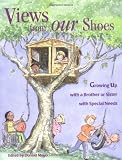 Views from Our Shoes: Growing Up with a Brother or Sister with Special Needs by Donald J. Meyer (Editor), Cary Pillo (Illustrator) (24-Nov-1997) Paperback