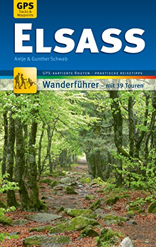 Elsass Wanderführer Michael Müller Verlag: 39 Touren mit GPS-kartierten Routen und praktischen Reisetipps (MM-Wandern) (German Edition)