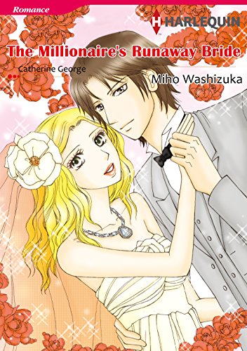 THE MILLIONAIRE'S RUNAWAY BRIDE (Harlequin comics), by Catherine George THE MILLIONAIRE'S RUNAWAY BRIDE (Harlequin comics), by Catherine George