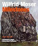 Wilfrid Moser : milestones : oeuvre 1934-1997