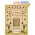 Cross Stitch Antique Style Samplers: Over 30 Cross Stitch Designs Inspired by Traditional Samplers