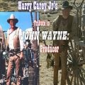 Harry Carey Jr's Tribute to John Wayne : Producer