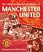The Official Illustrated History Of Manchester United: The Full Story And Complete Record 1878-2007 (Football)