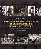 A journey among the peoples of central Borneo in word and picture