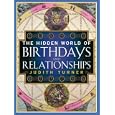 The Hidden World of Birthdays and Relationships by Judith Turner