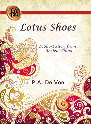 Lotus Shoes: A Short Story from Ancient China, by P.A. De Voe Lotus Shoes: A Short Story from Ancient China, by P.A. De Voe
