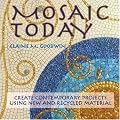 Mosaic Today: Using New and Recycled Materials in Contemporary Mosaic
