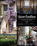 Saint-Émilion : the châteaux, winemakers, and landscapes of Bordeux's famed region