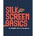 Silkscreen Basics: A Complete How-To Handbook