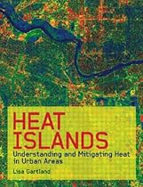 Heat Islands: Understanding and Mitigating Heat in Urban Areas Heat Islands: Understanding and Mitigating Heat in Urban Areas