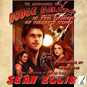 The Adventures of Dodge Dalton in the Shadow of Falcon's Wings | [Sean Ellis]